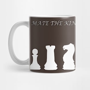 Chess Slogan - Mate the King 1 Mug